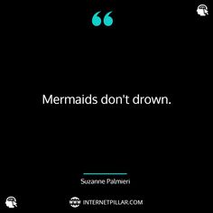 the words mermaids don't drown are written in white on a black background