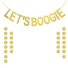 a gold let's boogie banner with dots on it