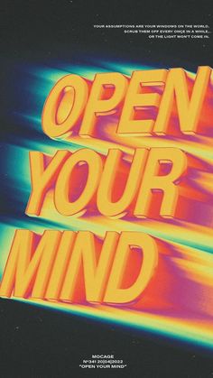 an open your mind poster is shown with the words open your mind in red and yellow