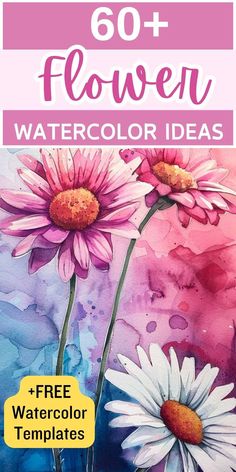 watercolor flowers with text overlay that says, 50 + flower watercolor ideas