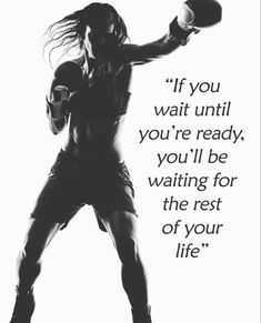 a woman in black and white with a quote on her side that says, if you wait until you're ready, you'll be waiting for the rest of your life