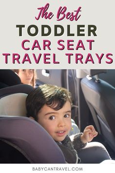 the best toddler car seat travel trays for babies and toddlers with text overlay that reads, the best toddler car seat travel trays