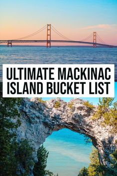 the ultimate mackinac island bucket list with text overlay that reads, ultimate mackinac island bucket list