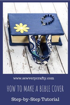 a blue book with a yellow flower on it and the title how to make a bible cover step - by - step