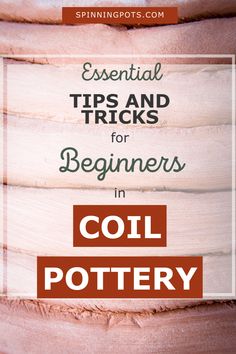 a stack of books with the title essential tips and tricks for beginners in coil pottery