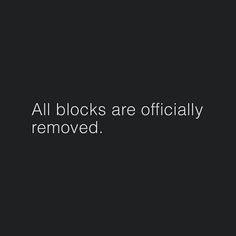 a black and white photo with the words all blocks are officially removed on it