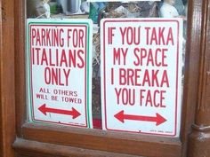 there are two signs that say parking for italians and if you take my space, i breaka will be towed