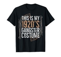 this is my 1920's gangster costume t - shirt for men and womens