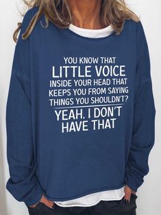 Women Little Voice Inside Your Head That Keeps You From Saying Things You Shouldn T Long Sleeve Top Sarcastic Clothing, Letter Sweatshirt, Funny Hoodies, Funny Words, Cheap Clothes, Casual Hoodie, Casual Sweatshirt, Shirts With Sayings, Your Head