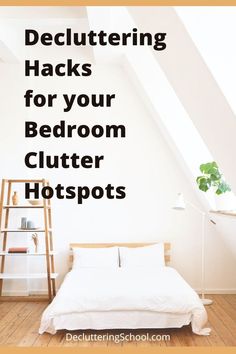 a bed sitting under a window next to a white wall with the words delutering hacks for your bedroom clutter hotspots