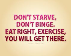 Dont starve don't binge. Eat right, exercise, you will get there Keto Vegan, Diet Keto, Workout Motivation, Eat Right