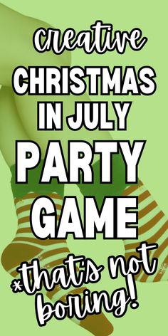 a poster with the words creative christmas in july party game that's not boring