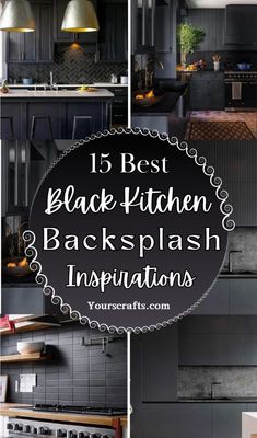 black kitchen backsplash with text overlay that reads 15 best black kitchen backsplash inspirations