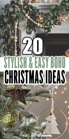 christmas decorations with text overlay that reads 20 stylish and easy boho christmas ideas