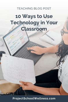 a woman sitting in front of a laptop computer with text reading 10 ways to use technology in your classroom