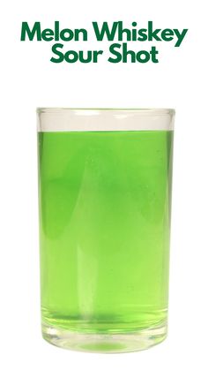 a green liquid in a glass with the words melon whiskey sour shot on it