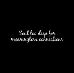 a black and white photo with the words soul to deep for meanings connections on it