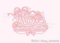 a pink wallpaper with the words koe sweets and me