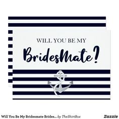 a card with an anchor and the words will you be my bridesmae?