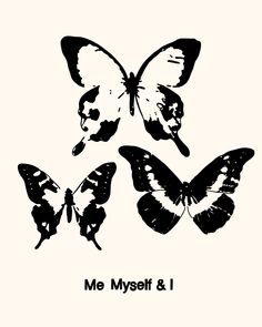 three black and white butterflies with the words me myself & i