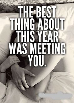 a woman is laying in bed with her head on the pillow and text that reads, the best thing about this year was meeting you