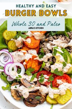 a white plate topped with salad covered in dressing and vegetables next to the title text reads, healthy and easy burger bowls whole 30 and palen