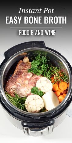 the instant pot is filled with food and wine to make it look like an easy bone broth