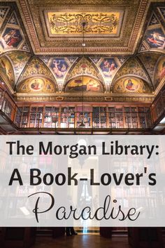 the morgan library, a book lover's paradise