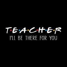 teacher i'll be there for you text on black background with colorful polka dots