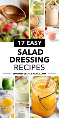 several different types of salad dressings with text overlay that reads 17 easy salad dressing recipes