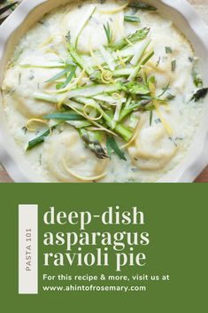 the cover of deep dish asparagus ravioli pie is shown on a plate