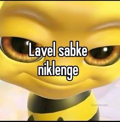 a yellow and black cartoon character with the words lavel sabke nikkenge