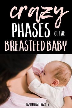 a woman holding a baby with the words crazy phases of the breastfeed baby