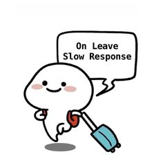 a cartoon character holding a suitcase with the words on leave slow response