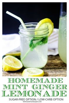 homemade mint ginger lemonade in a mason jar with limes around it and the text overlay reads homemade mint ginger lemonade