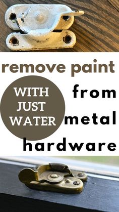 an old pair of metal hardware with the words remove paint with just water, metal hardware