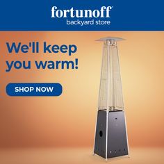 an advertisement for the fortnoff backyard store featuring a large tower heater that reads, we'll keep you warm shop now