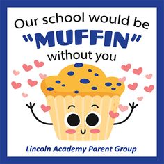 a blue and white sign that says our school would be muffin'n without you