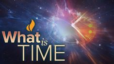 the words what is time in front of an image of a planet and fireball