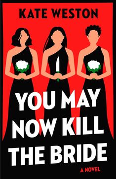 the cover of you may now kill the bride by kate weston, with three women in black dresses