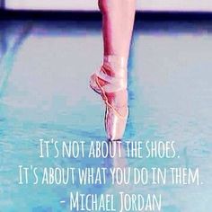 a quote from michael jordan about the shoes that are not available for ballet students to wear