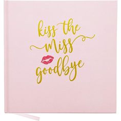 a pink notebook with the words kiss the miss goodbye written on it and lipstick kisses