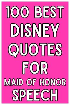 the words,'100 best disney quotes for maid of honor speech'are in white letters