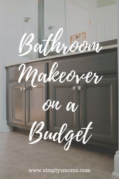 bathroom makeover on a budget with the words, bathroom makeover on a budget