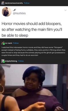 two women talking to each other in front of a screen with the caption'horror movies should add bloopers, so after watching the main film you'll be able to sleep