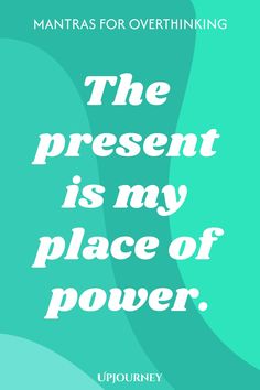 the present is my place of power quote on turquoise green background with white text overlay