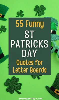 st patrick's day quotes for letter boards with shamrocks and hats on them