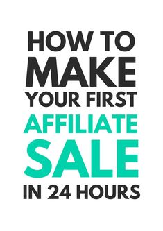 the words how to make your first affilate sale in 24 hours are shown