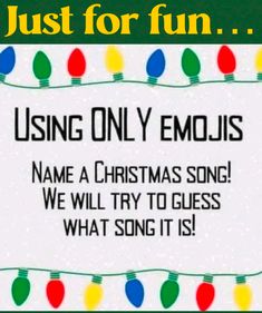 a sign that says, just for fun using only emojis name a christmas song we will try to guess what song it is