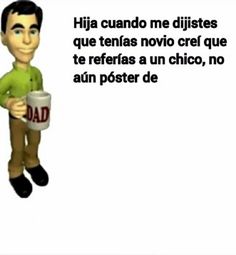 a cartoon character holding a coffee cup with the caption'hia cuado me distites que tenas nou crei que te referes en circi que tus